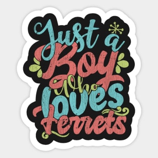 Just A Boy Who Loves Ferrets Gift product Sticker